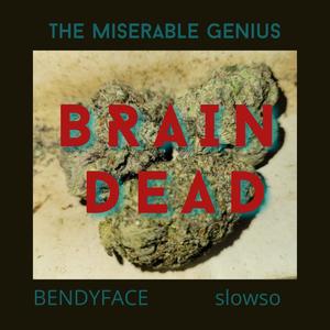 BRAIN DEAD (feat. Slowso. & Bendyface) (Explicit)