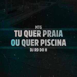 MTG TU QUER PRAIA OU QUER PISCINA (Explicit)