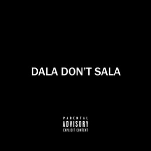 Dala Don't Sala (Explicit)