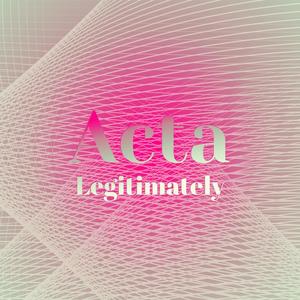 Acta Legitimately