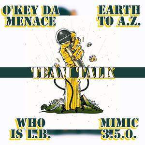 Team Talk (Battle Match) (feat. Earth To A.Z., Who Is L.B. & Mimic 3.5.0.) [Explicit]