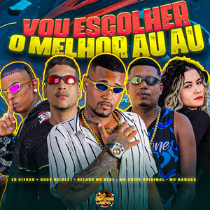 Vou Escolher o Melhor Au Au (Explicit)