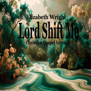 Lord Shift Me (Christian Gospel Version)