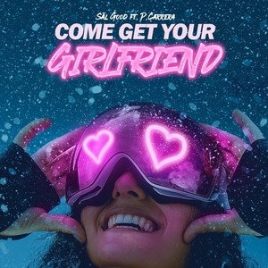 Come Get Your Girlfriend(feat. P. Carrera)