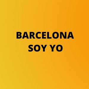 Barcelona Soy Yo