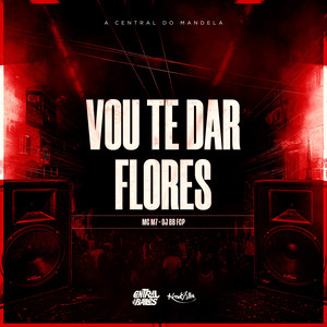 Vou Te Dar Flores (Explicit)