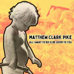 All I Want to Do Is Be Good to You