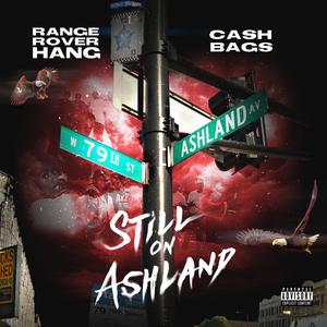 Still On Ashland (feat. Cash Bags) [Explicit]