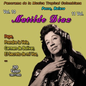 Panorama de la Musica Tropical Colombiana 11 Vol (Vol. 10 - Matilde Diaz - Carrmen de Bolivar - 20 Exitos - 1961-1962)