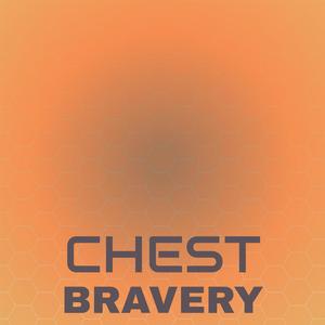 Chest Bravery