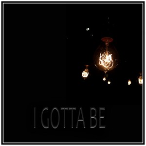 I Gotta Be (feat. N'kima)