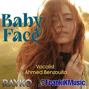 Baby Face (feat. Rayko & Ahmed Benzouita)