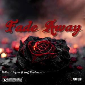 Fade Away (feat. Najj TheGreatt)