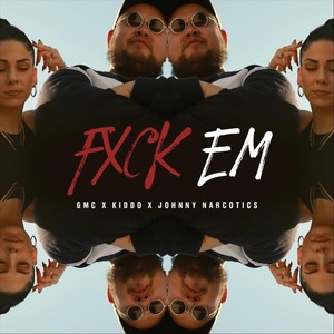 Fxck Em (feat. Kiddo & Johnny Narcotics) [Explicit]
