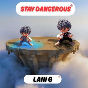 Stay Dangerous (Explicit)