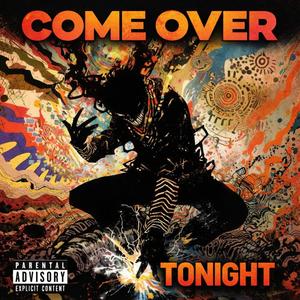 Come Over Tonight! (Explicit)