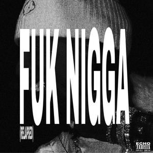 fuk boy (feat. Kidd Kabe & Nino Love) (Explicit)