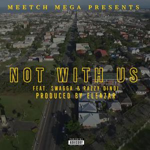 Not With Us (feat. Swagga & Razzy Dindi) [Explicit]