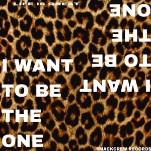 I Want To Be The One (Explicit)