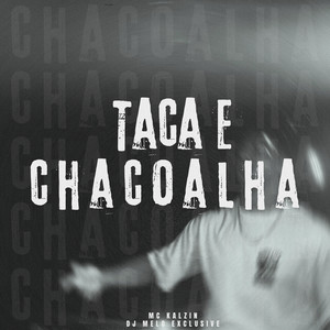 Taca e Chacoalha (Explicit)