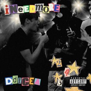 Ineedmore (Explicit)