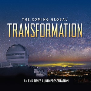 The Coming Global Transformation: An End Times Audio Presentation (3-Disc Set)