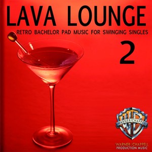 Lava Lounge, Vol. 2: Retro Bachelor Pad Music for Swinging Singles