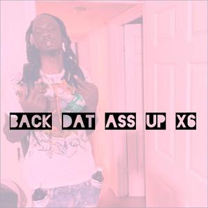 Back dat ass up X6