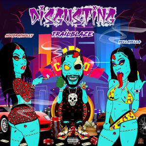 Disgusting (feat. Yella Yella & Hoodrat Holly) [Explicit]