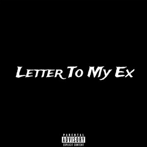 Letter To My Ex (Explicit)