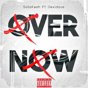 SoloKash - Over Now (feat. Dexidous) (Explicit)