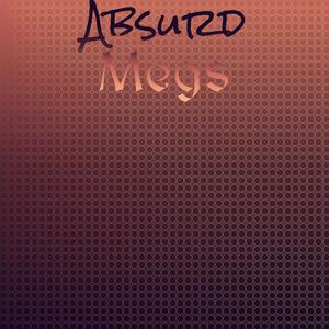 Absurd Megs