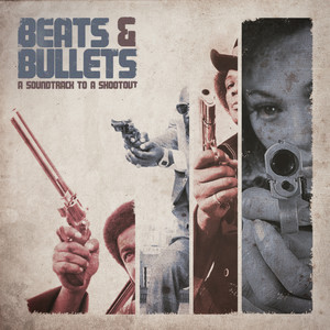 Beats & Bullets : Soundtrack To A Shootout