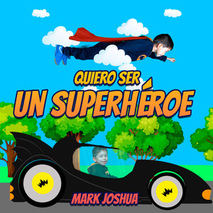 Quiero ser un superhéroe