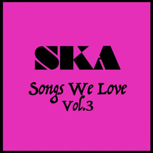 Ska Songs We Love Vol. 3