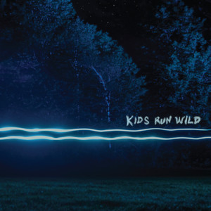 Kids Run Wild (Explicit)