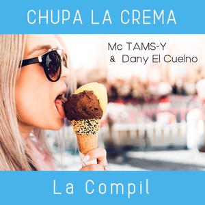 Chupa la Crema (La Compil)