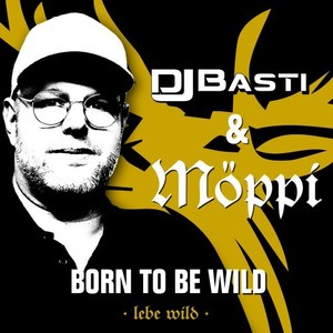 Born to Be Wild (DJ Basti Bounce Edit)