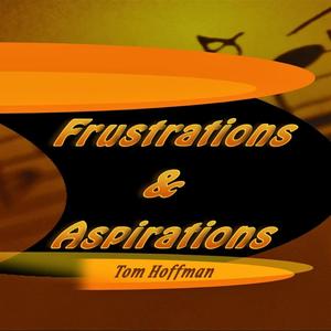 Frustrations & Aspirations