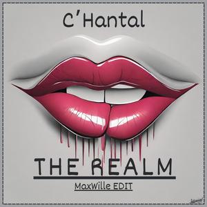 THE REALM (MaxWille EDIT) (feat. C'Hantal)