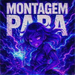 MONTAGEM PARA (SUPER SLOWED)