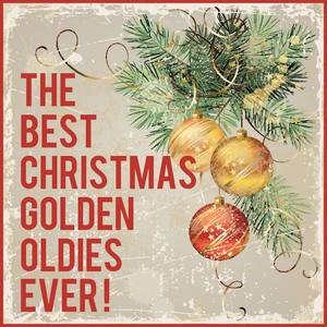 The Best Christmas Golden Oldies Ever Featuring Jingle Bell Rock, Winter Wonderland, White Christmas