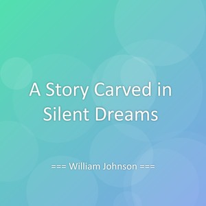 A Story Carved in Silent Dreams