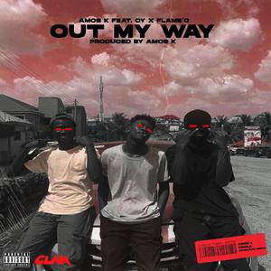 Out My Way (feat. Cy & Flame'o) [Explicit]