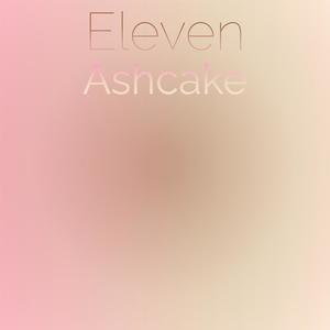 Eleven Ashcake