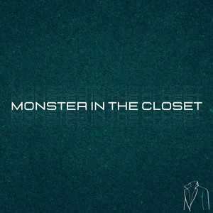 Monster in the Closet (RE-IMAGINED)