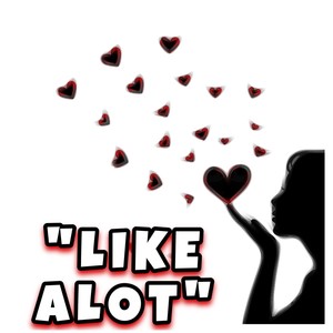 LIKE ALOT (Explicit)