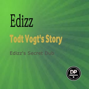 Todt Vogt's Story (Edizz's Secret Dub)