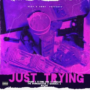 Just Trying (feat. Hamm, Flyboii Cise, Crinack the Durrgmaster, m33shka & DaijLo) [Explicit]