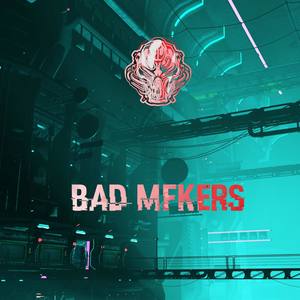 Bad MFkers (feat. Irradiated Beatz) [Explicit]